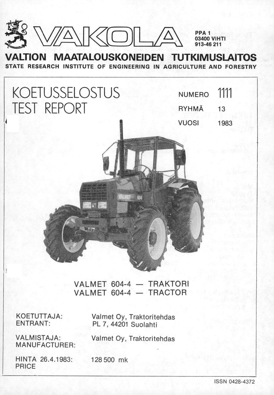 ENGINEERING IN AGRICULTURE AND FORESTRY KOETUSSELOSTUS TEST REPORT NUMERO 1111 RYHMÄ 13 VUOSI 1983 VALMET