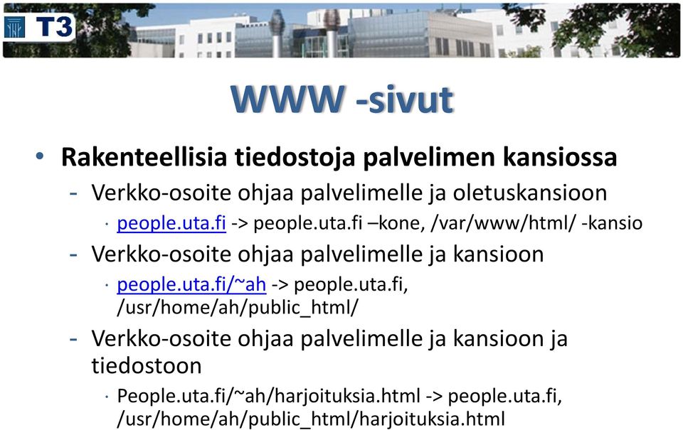 fi -> people.uta.fi kone, /var/www/html/ -kansio - Verkko-osoite ohjaa palvelimelle ja kansioon people.uta.fi/~ah -> people.