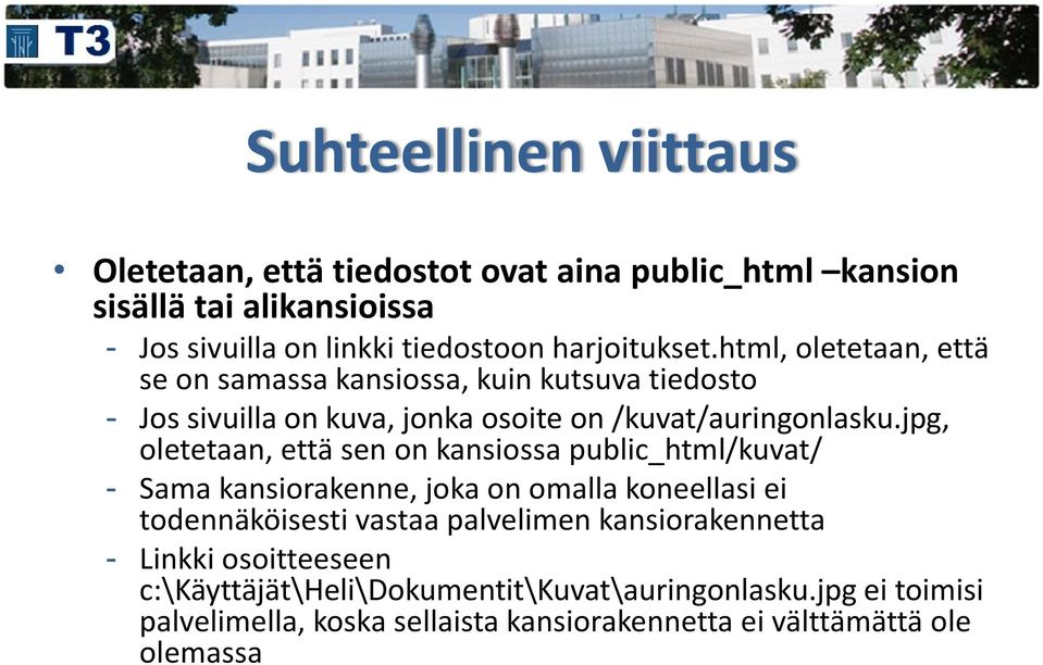 jpg, oletetaan, että sen on kansiossa public_html/kuvat/ - Sama kansiorakenne, joka on omalla koneellasi ei todennäköisesti vastaa palvelimen