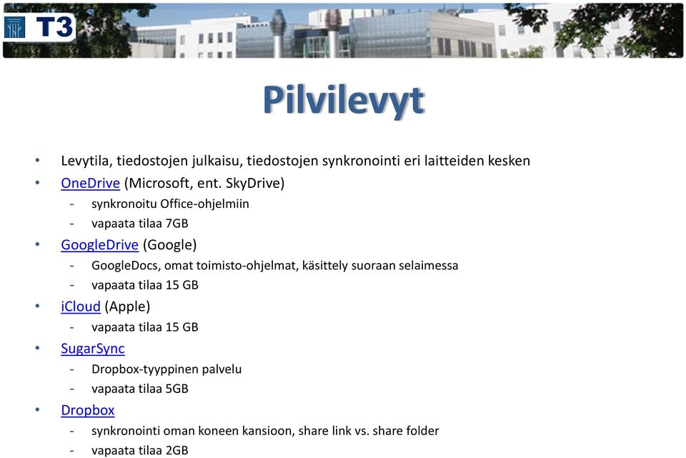 toimisto-ohjelmat, käsittely suoraan selaimessa - vapaata tilaa 15 GB icloud (Apple) - vapaata tilaa 15 GB SugarSync -