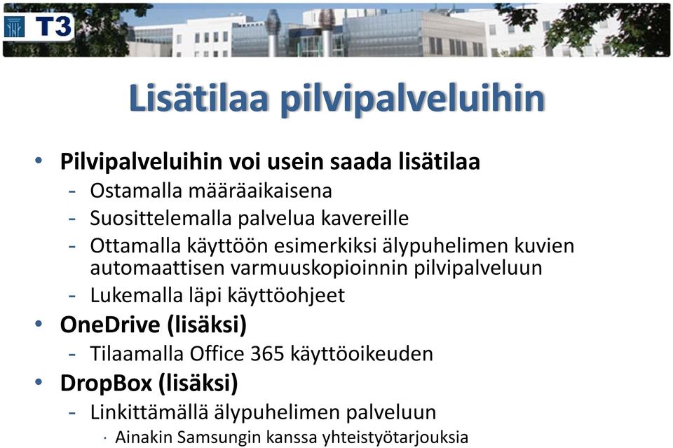 varmuuskopioinnin pilvipalveluun - Lukemalla läpi käyttöohjeet OneDrive (lisäksi) - Tilaamalla Office 365