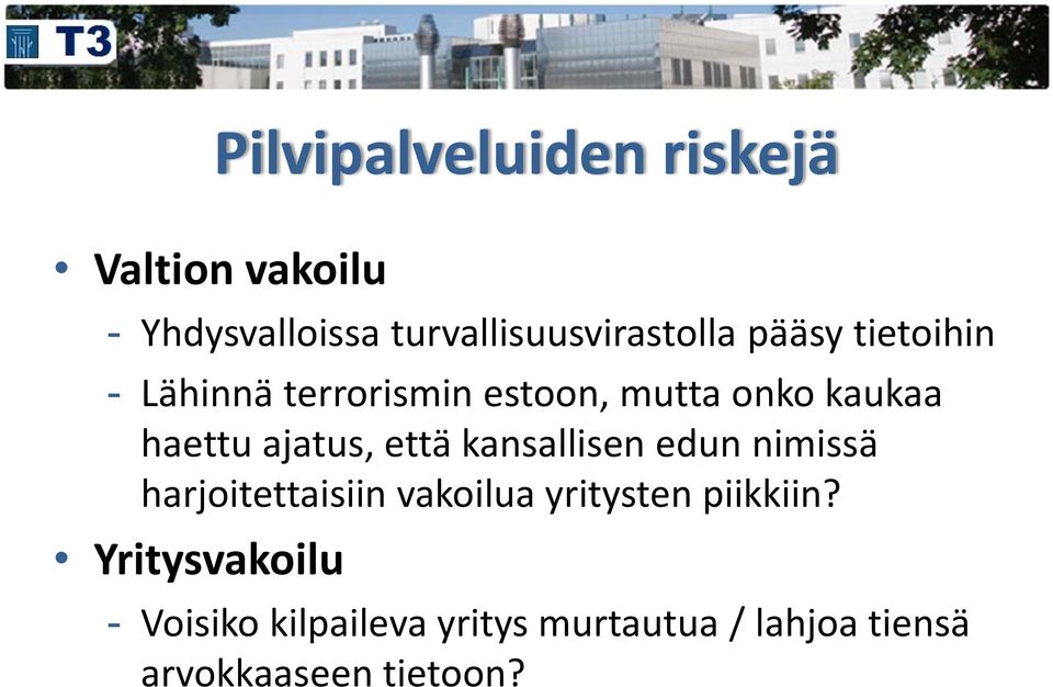 että kansallisen edun nimissä harjoitettaisiin vakoilua yritysten piikkiin?