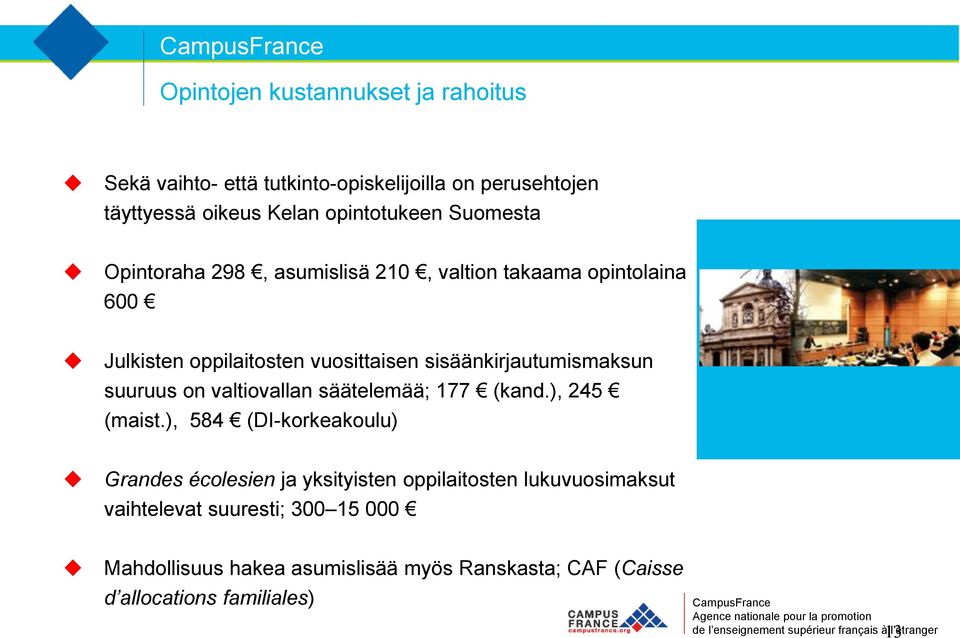 sisäänkirjautumismaksun suuruus on valtiovallan säätelemää; 177 (kand.), 245 (maist.