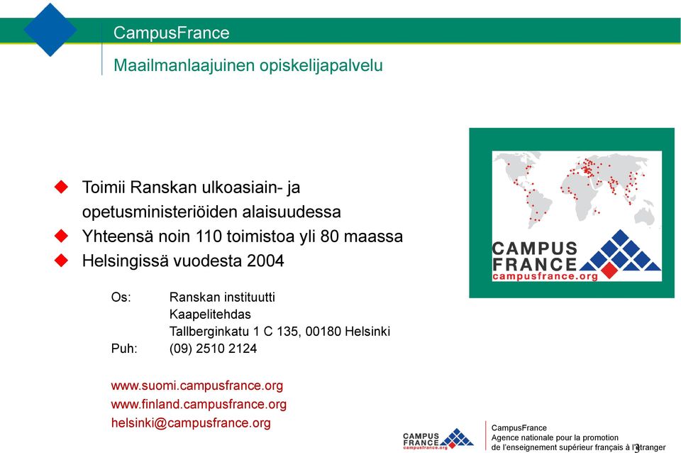 Ranskan instituutti Kaapelitehdas Tallberginkatu 1 C 135, 00180 Helsinki Puh: (09)