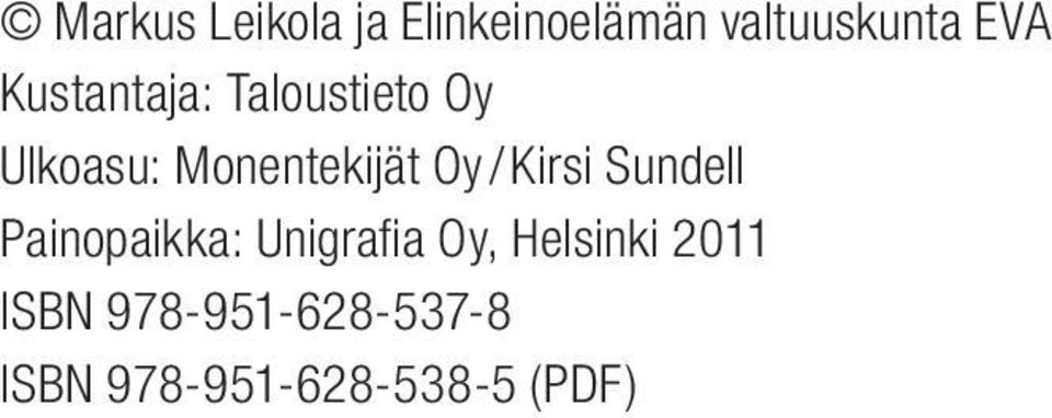 / Kirsi Sundell Painopaikka: Unigrafia Oy, Helsinki