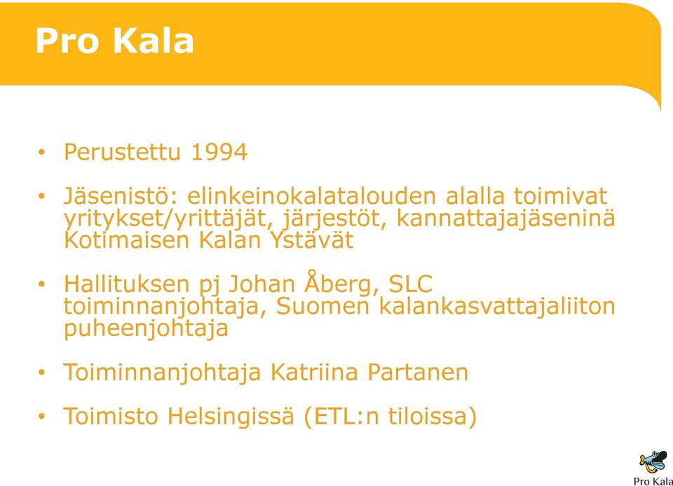 Hallituksen pj Johan Åberg, SLC toiminnanjohtaja, Suomen kalankasvattajaliiton