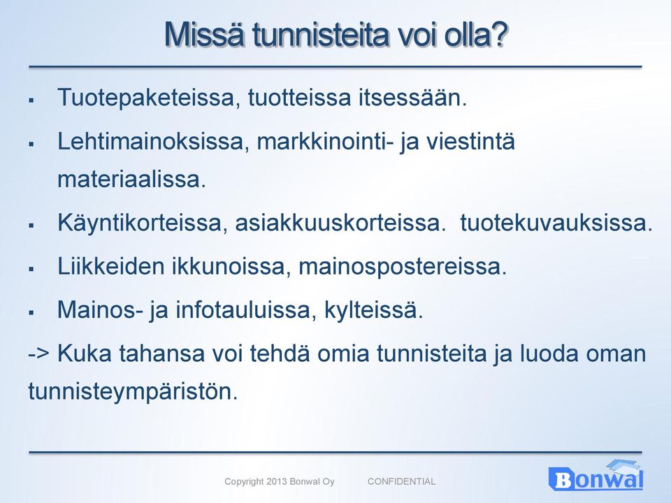 Käyntikorteissa, asiakkuuskorteissa. tuotekuvauksissa.