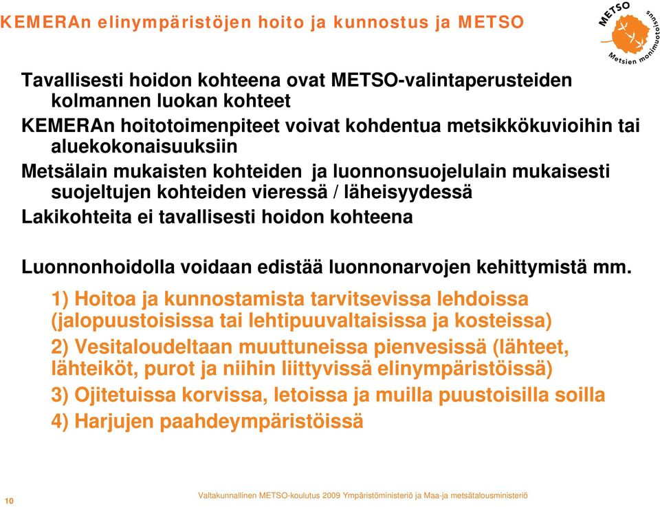 kohteena Luonnonhoidolla voidaan edistää luonnonarvojen kehittymistä mm.