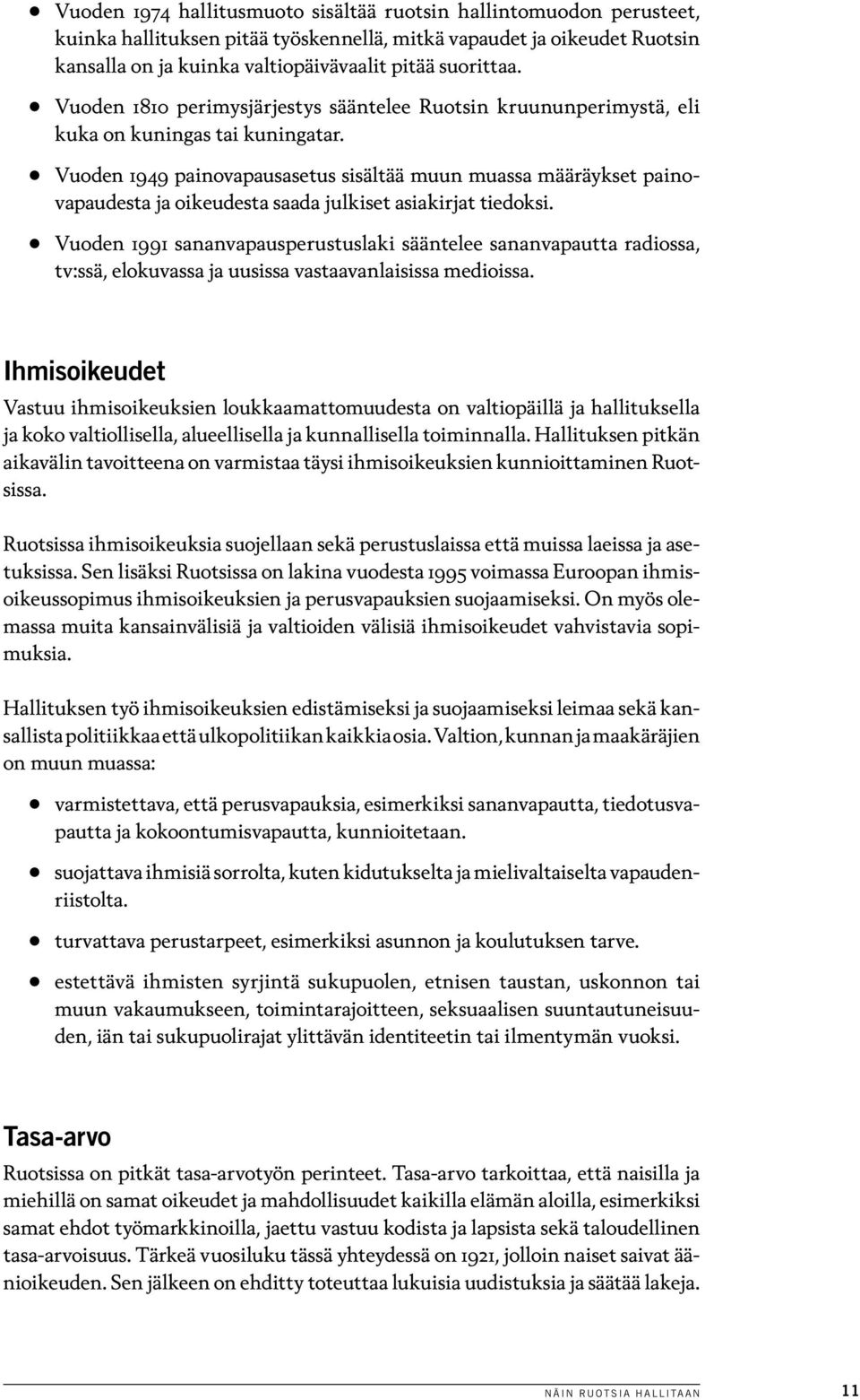 Vuoden 1949 painovapausasetus sisältää muun muassa määräykset painovapaudesta ja oikeudesta saada julkiset asiakirjat tiedoksi.