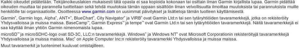 organisaatioille. Osoitteessa www.garmin.com on uusimmat päivitykset ja lisätietoja tämän tuotteen käyttämisestä.