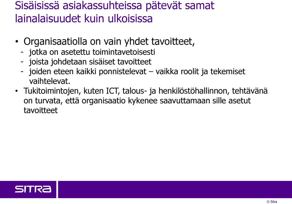 eteen kaikki ponnistelevat vaikka roolit ja tekemiset vaihtelevat.