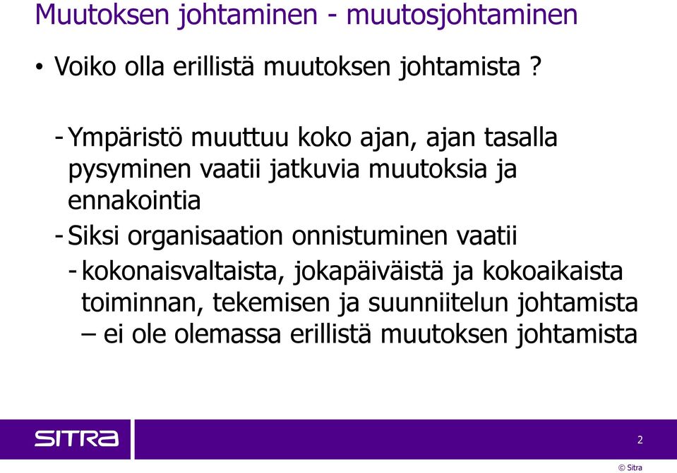 ennakointia - Siksi organisaation onnistuminen vaatii - kokonaisvaltaista, jokapäiväistä ja