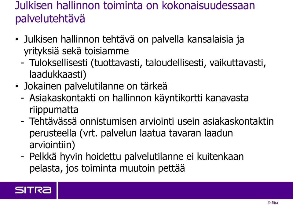 Asiakaskontakti on hallinnon käyntikortti kanavasta riippumatta - Tehtävässä onnistumisen arviointi usein asiakaskontaktin