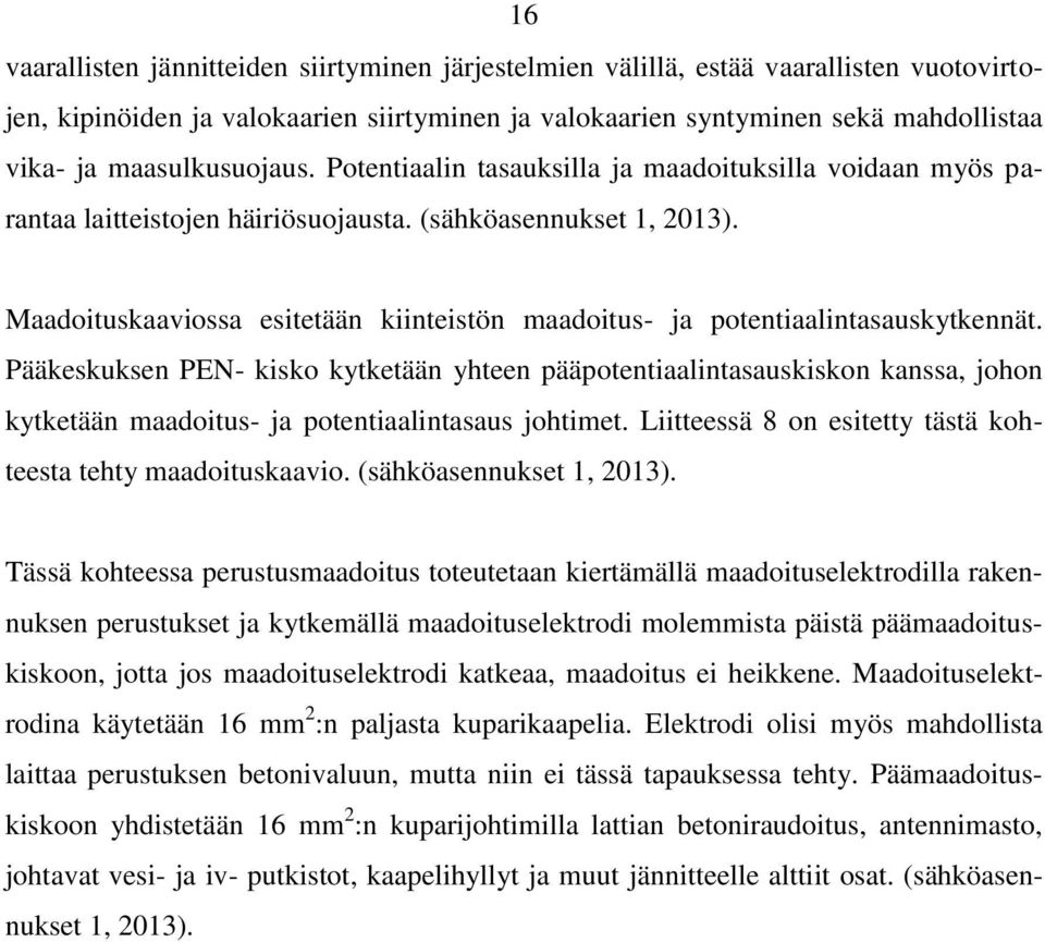 Maadoituskaaviossa esitetään kiinteistön maadoitus- ja potentiaalintasauskytkennät.