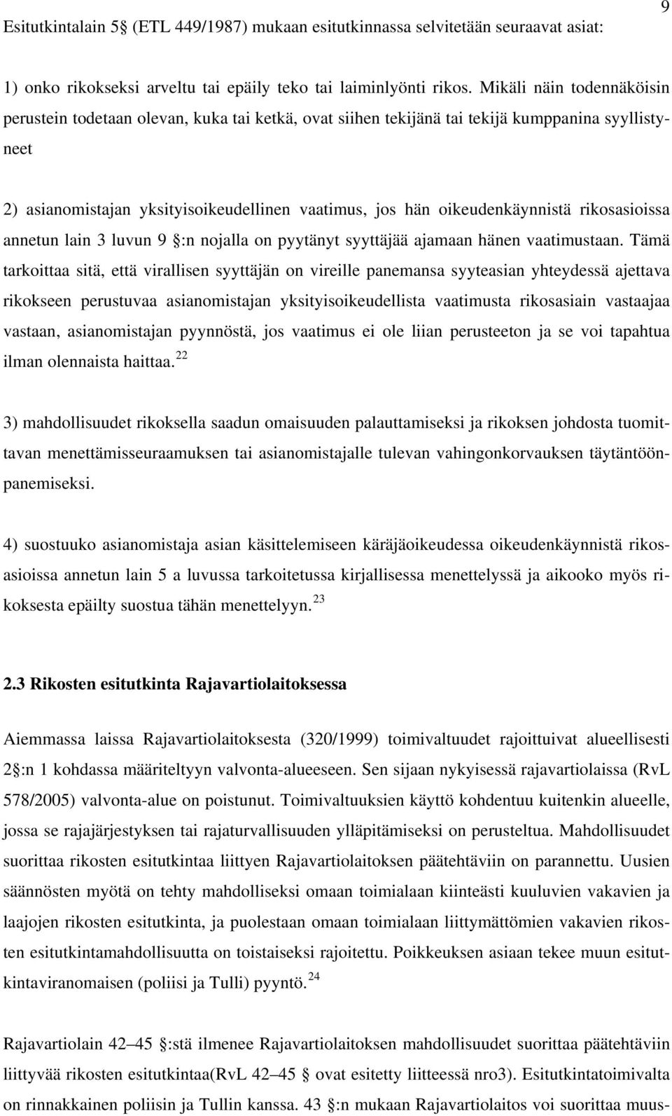 oikeudenkäynnistä rikosasioissa annetun lain 3 luvun 9 :n nojalla on pyytänyt syyttäjää ajamaan hänen vaatimustaan.