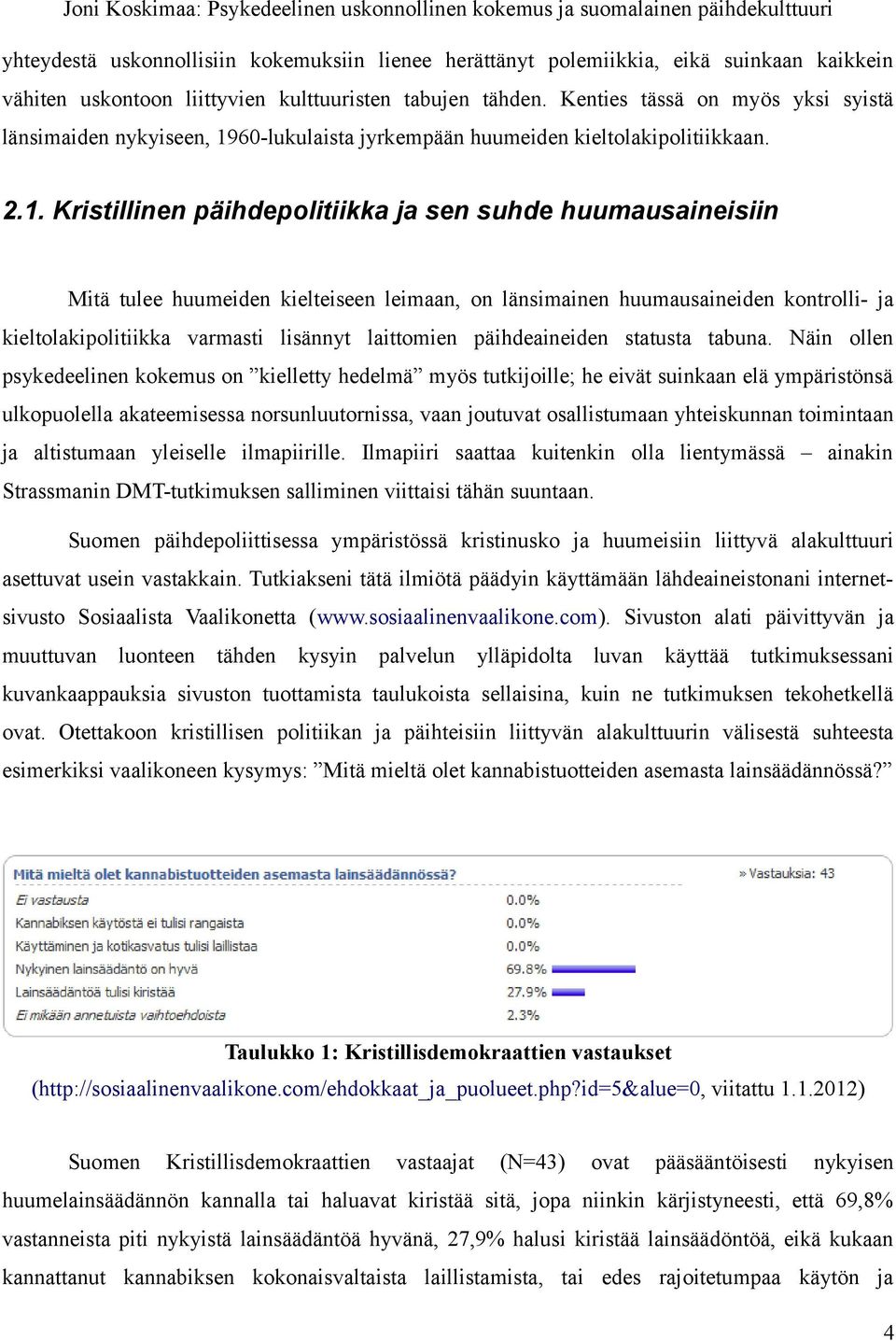 60-lukulaista jyrkempään huumeiden kieltolakipolitiikkaan. 2.1.