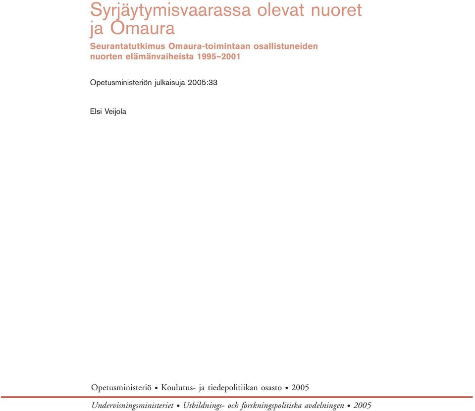 2005:33 Elsi Veijola Opetusministeriö Koulutus- ja tiedepolitiikan osasto 2005