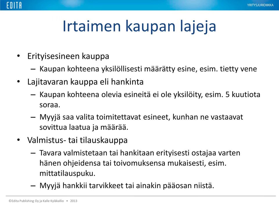 Myyjä saa valita toimitettavat esineet, kunhan ne vastaavat sovittua laatua ja määrää.
