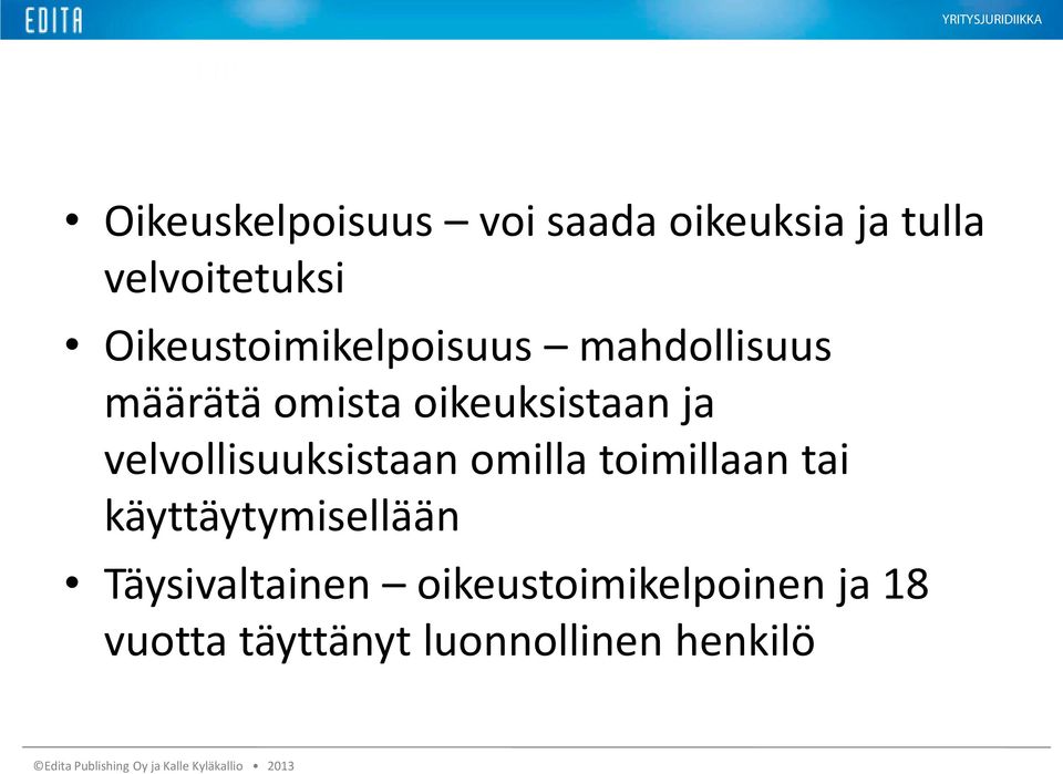 velvollisuuksistaan omilla toimillaan tai käyttäytymisellään