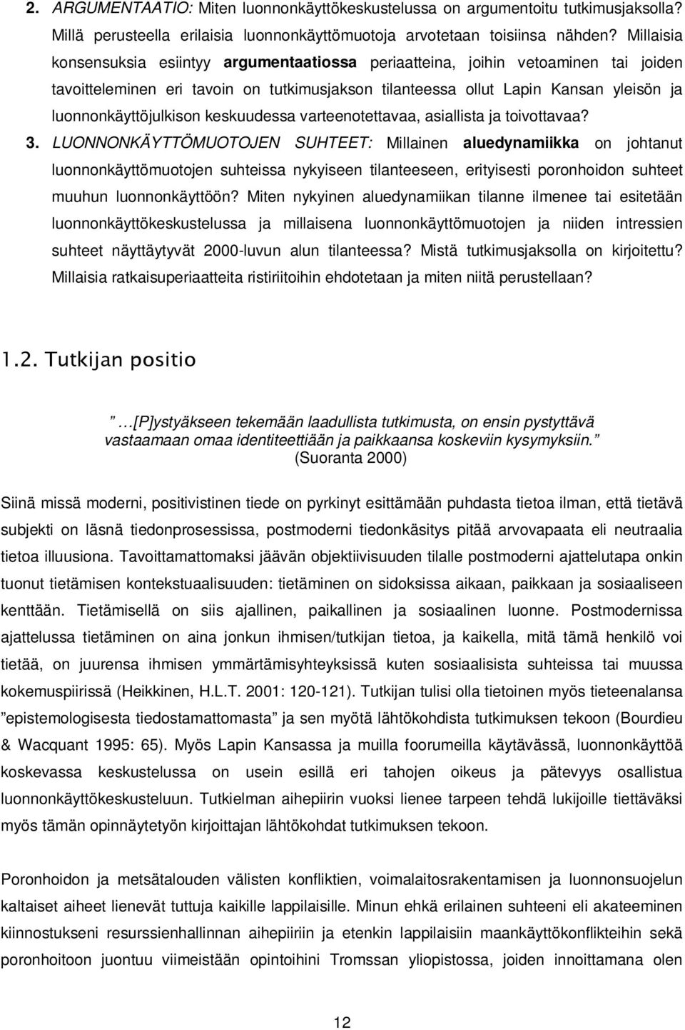 luonnonkäyttöjulkison keskuudessa varteenotettavaa, asiallista ja toivottavaa? 3.