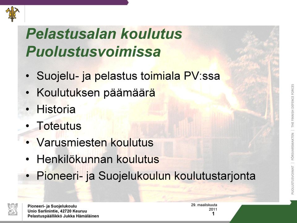 Koulutuksen päämäärä Historia Toteutus