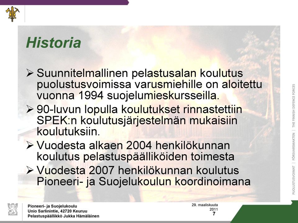 90-luvun lopulla koulutukset rinnastettiin SPEK:n koulutusjärjestelmän mukaisiin