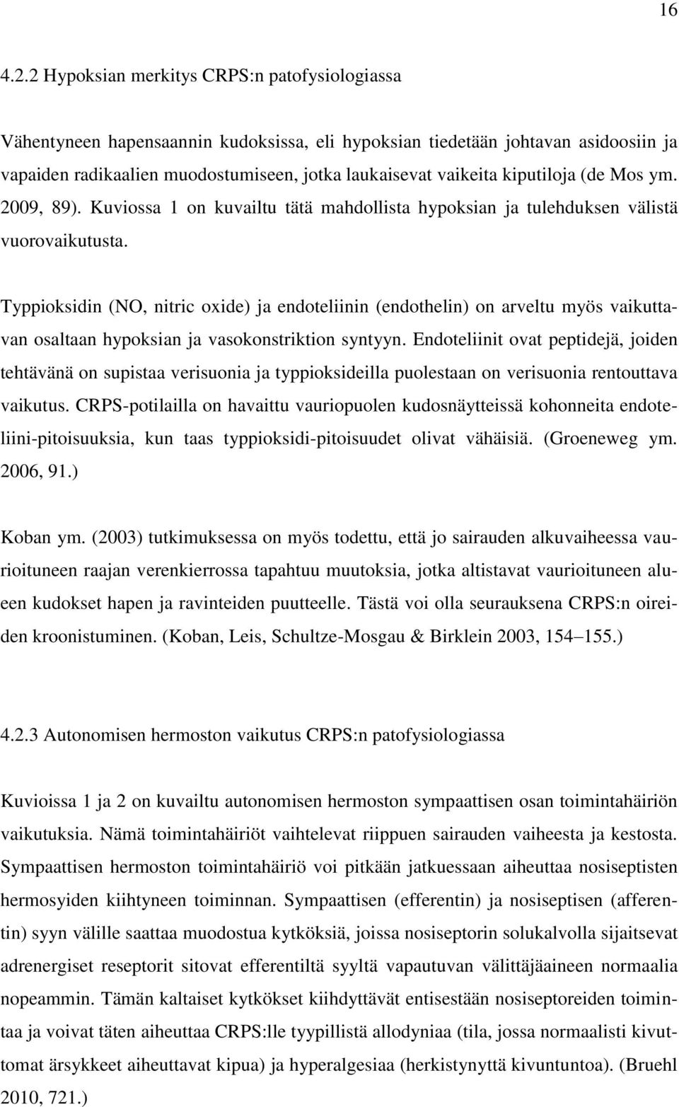 kiputiloja (de Mos ym. 2009, 89). Kuviossa 1 on kuvailtu tätä mahdollista hypoksian ja tulehduksen välistä vuorovaikutusta.