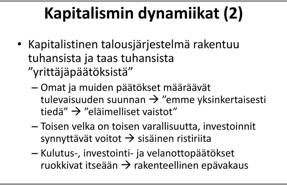 tiedä eläimelliset vaistot Toisen velka on toisen varallisuutta, investoinnit synnyttävät voitot