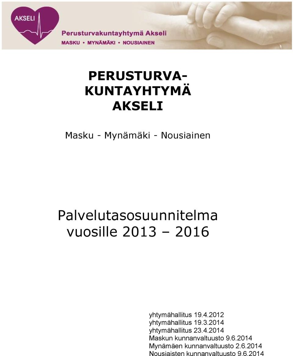 2012 yhtymähallitus 19.3.2014 yhtymähallitus 23.4.2014 Maskun kunnanvaltuusto 9.