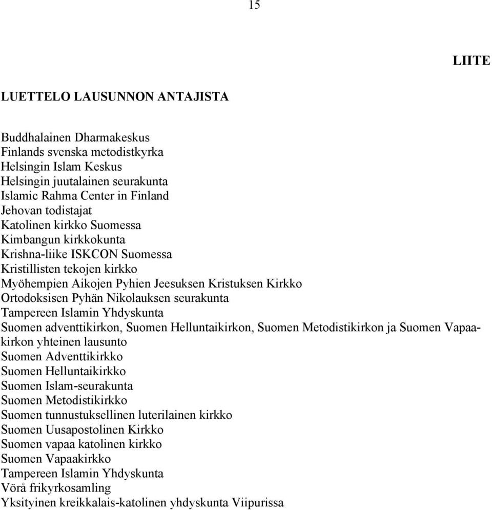 Nikolauksen seurakunta Tampereen Islamin Yhdyskunta Suomen adventtikirkon, Suomen Helluntaikirkon, Suomen Metodistikirkon ja Suomen Vapaakirkon yhteinen lausunto Suomen Adventtikirkko Suomen