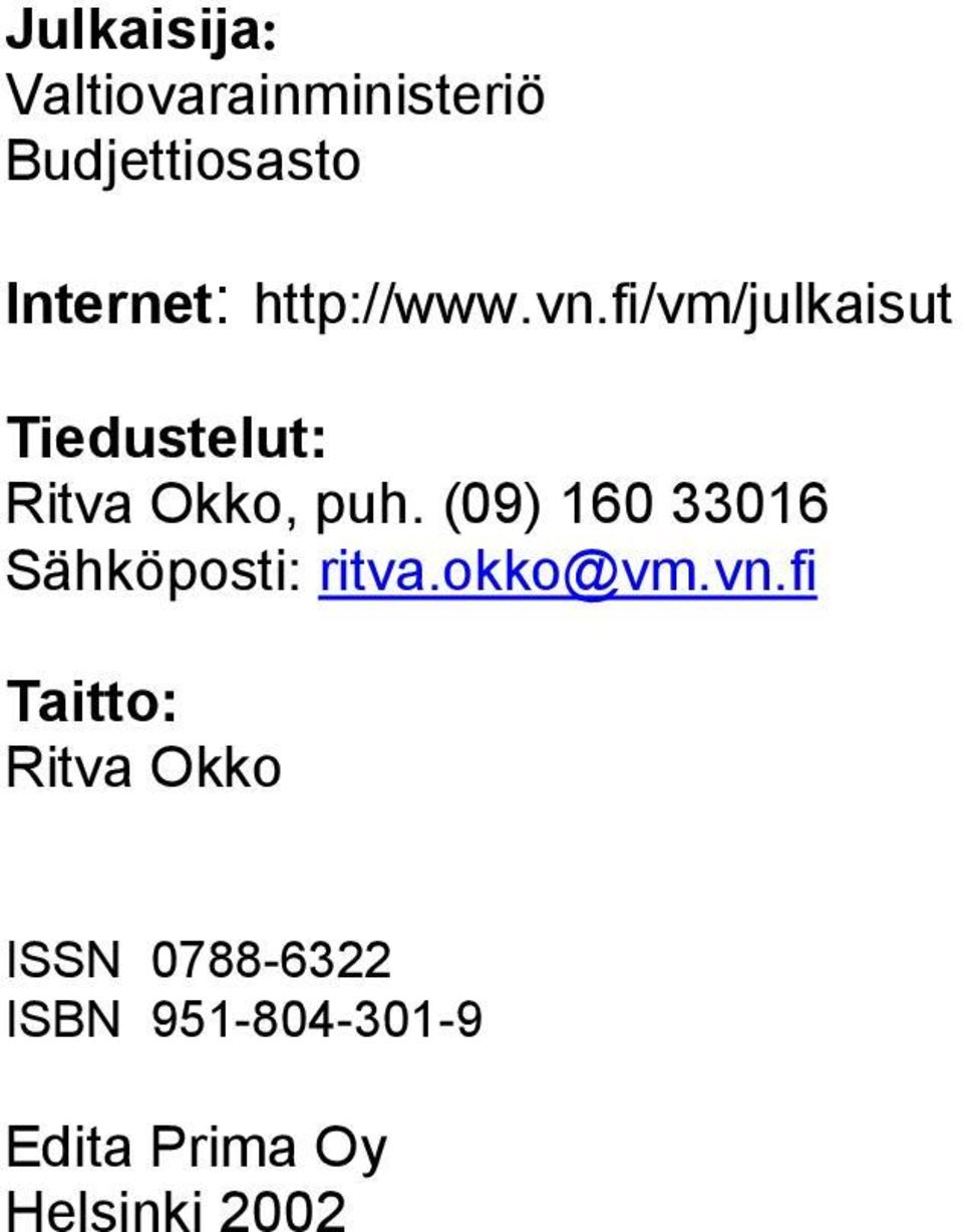 (09) 160 33016 Sähköposti: ritva.okko@vm.vn.