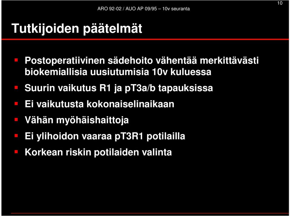 vaikutus R1 ja pt3a/b tapauksissa Ei vaikutusta kokonaiselinaikaan Vähän