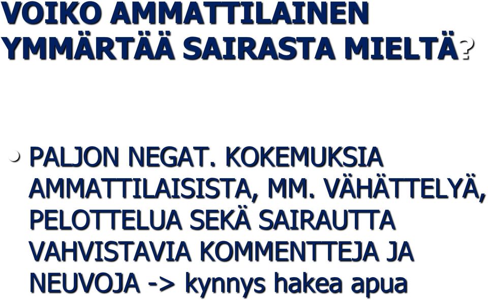 VÄHÄTTELYÄ, PELOTTELUA SEKÄ SAIRAUTTA