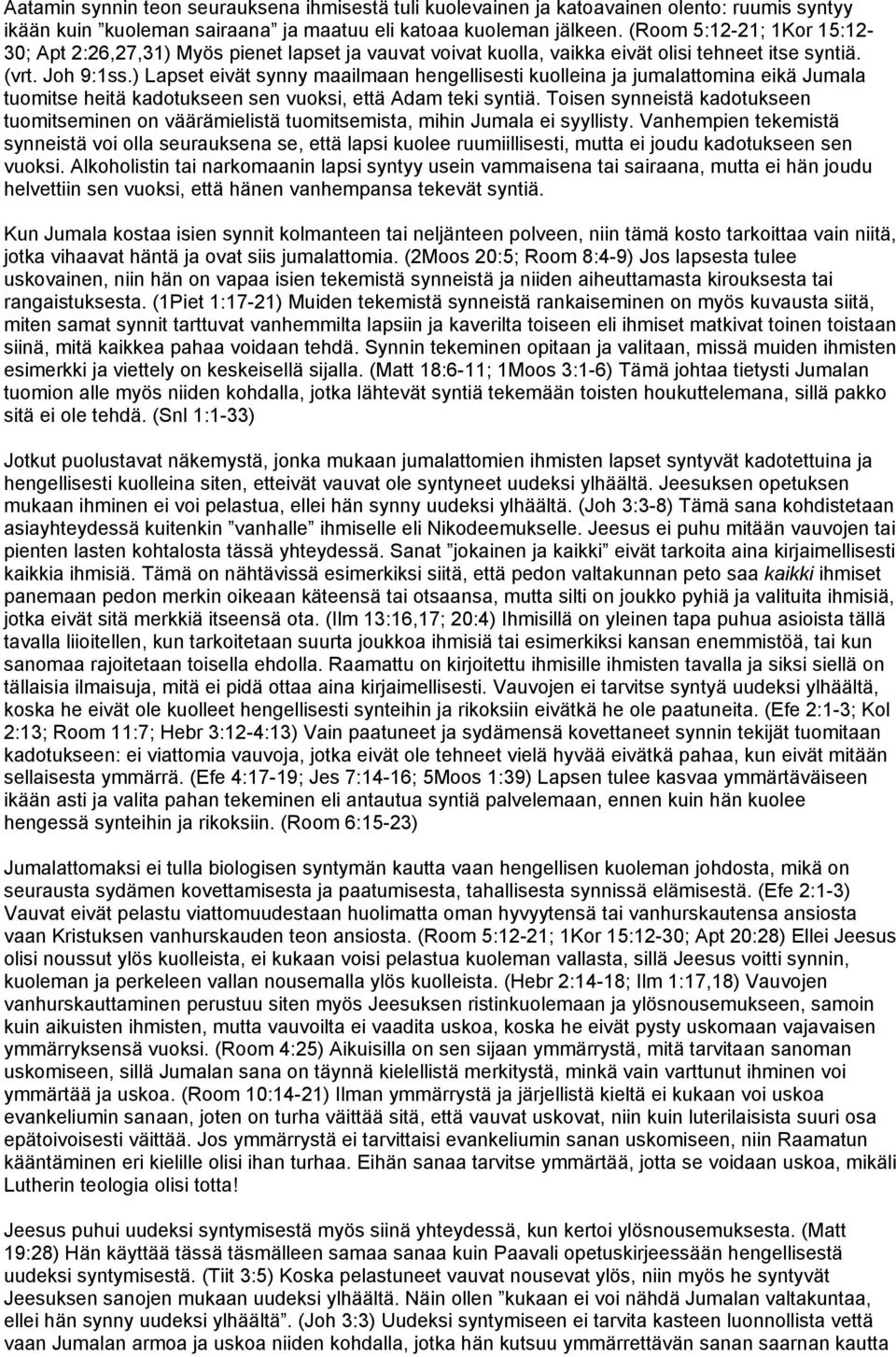 ) Lapset eivät synny maailmaan hengellisesti kuolleina ja jumalattomina eikä Jumala tuomitse heitä kadotukseen sen vuoksi, että Adam teki syntiä.