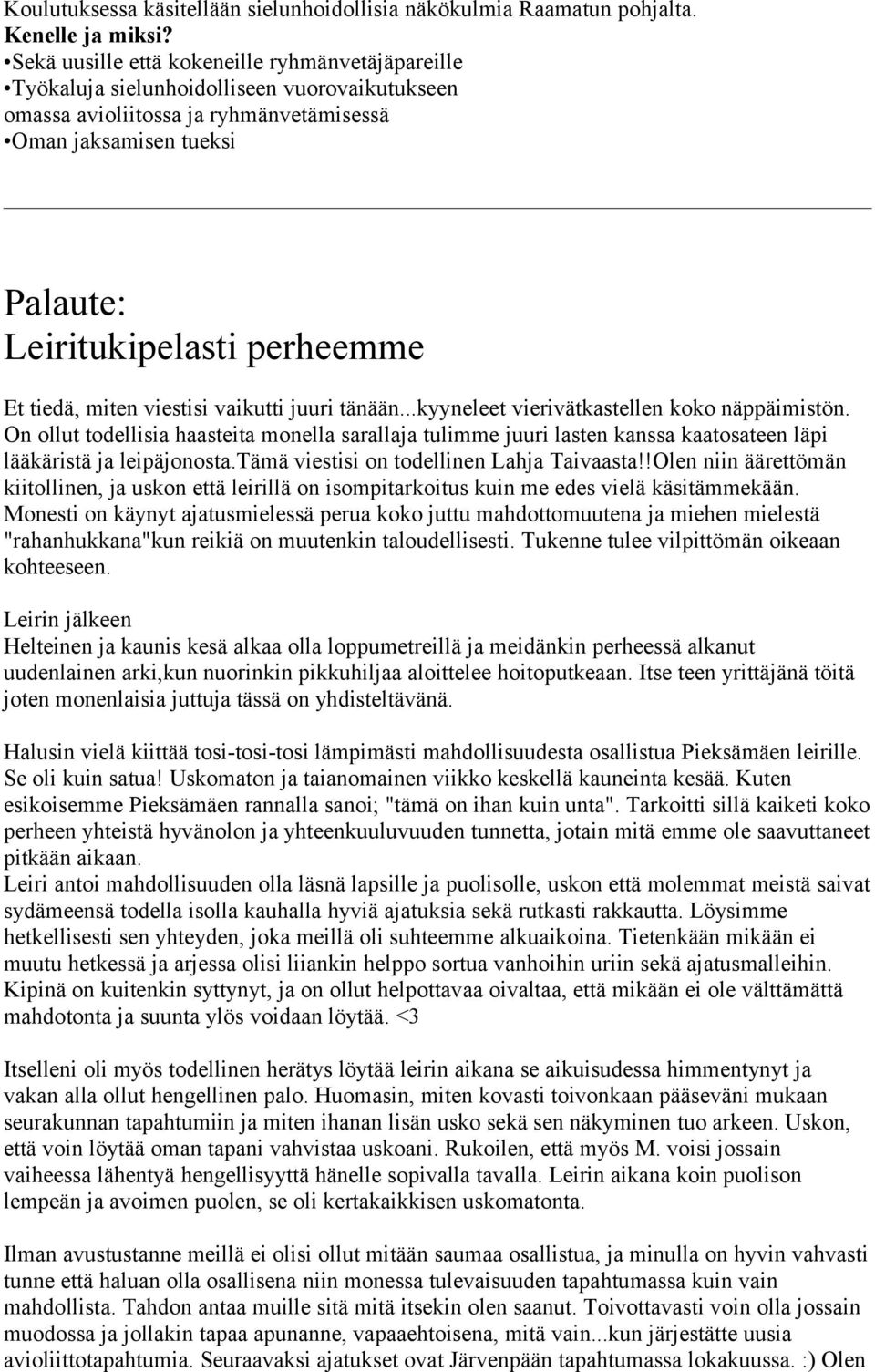 tiedä, miten viestisi vaikutti juuri tänään...kyyneleet vierivätkastellen koko näppäimistön.