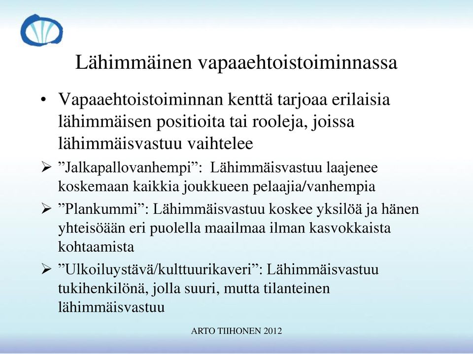 pelaajia/vanhempia Plankummi : Lähimmäisvastuu koskee yksilöä ja hänen yhteisöään eri puolella maailmaa ilman