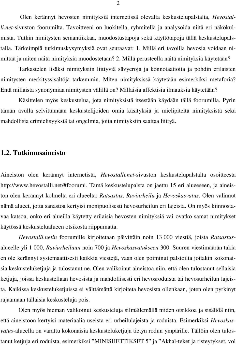 Millä eri tavoilla hevosia voidaan nimittää ja miten näitä nimityksiä muodostetaan? 2. Millä perusteella näitä nimityksiä käytetään?