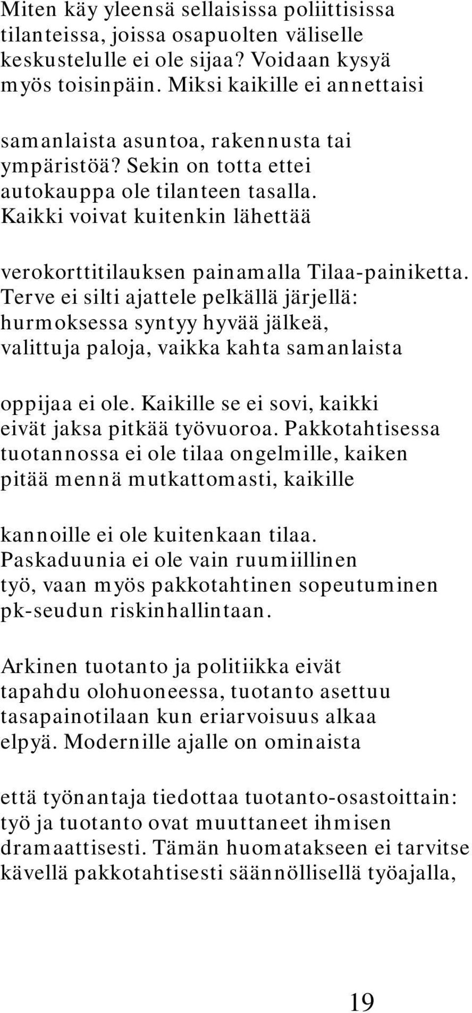 Kaikki voivat kuitenkin lähettää verokorttitilauksen painamalla Tilaa-painiketta.