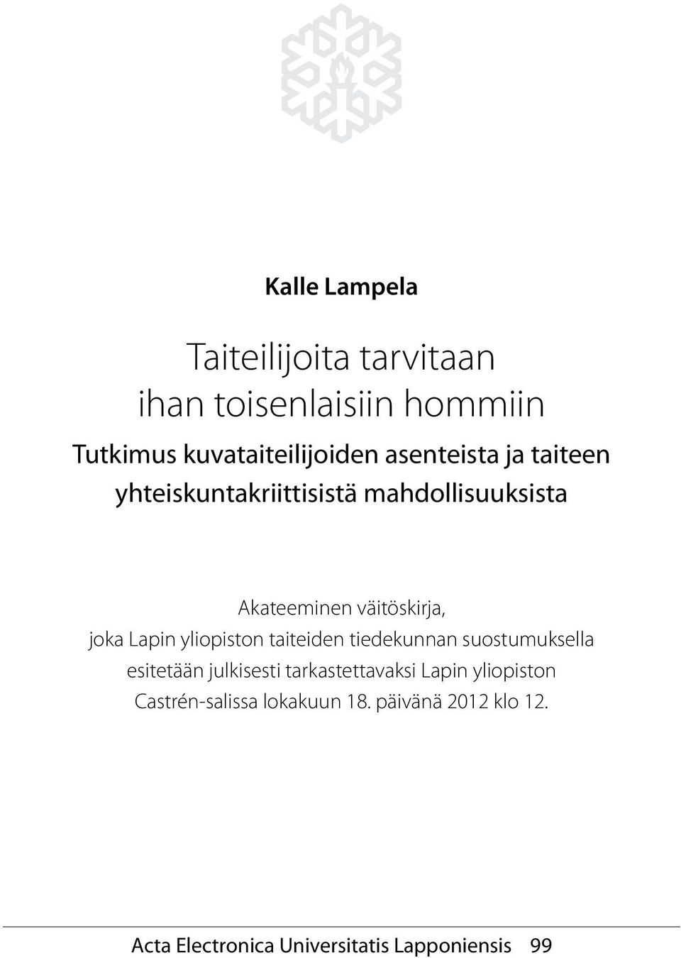 Lapin yliopiston taiteiden tiedekunnan suostumuksella esitetään julkisesti tarkastettavaksi Lapin