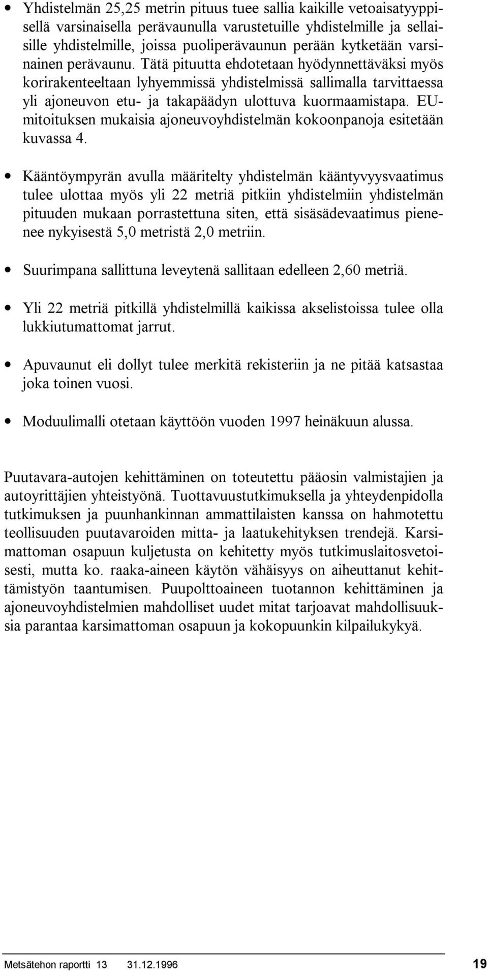 EUmitoituksen mukaisia ajoneuvoyhdistelmän kokoonpanoja esitetään kuvassa 4.