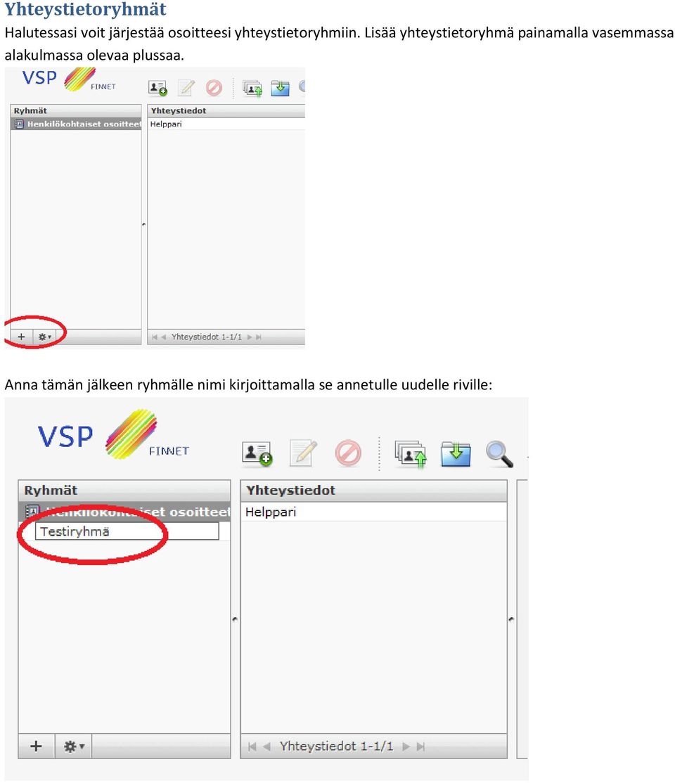 Lisää yhteystietoryhmä painamalla vasemmassa alakulmassa