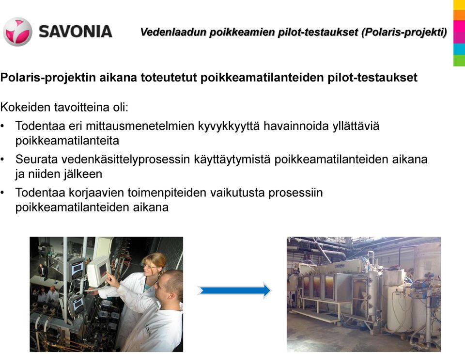 poikkeamatilanteita Seurata vedenkäsittelyprosessin käyttäytymistä poikkeamatilanteiden