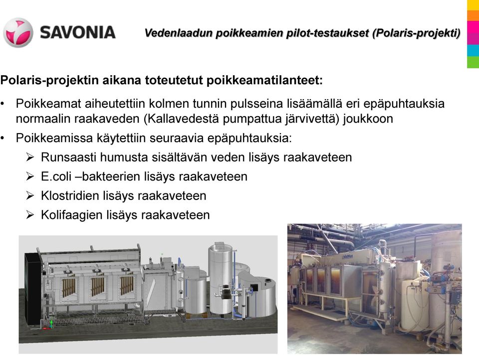 joukkoon Poikkeamissa käytettiin seuraavia epäpuhtauksia: Runsaasti humusta sisältävän veden lisäys