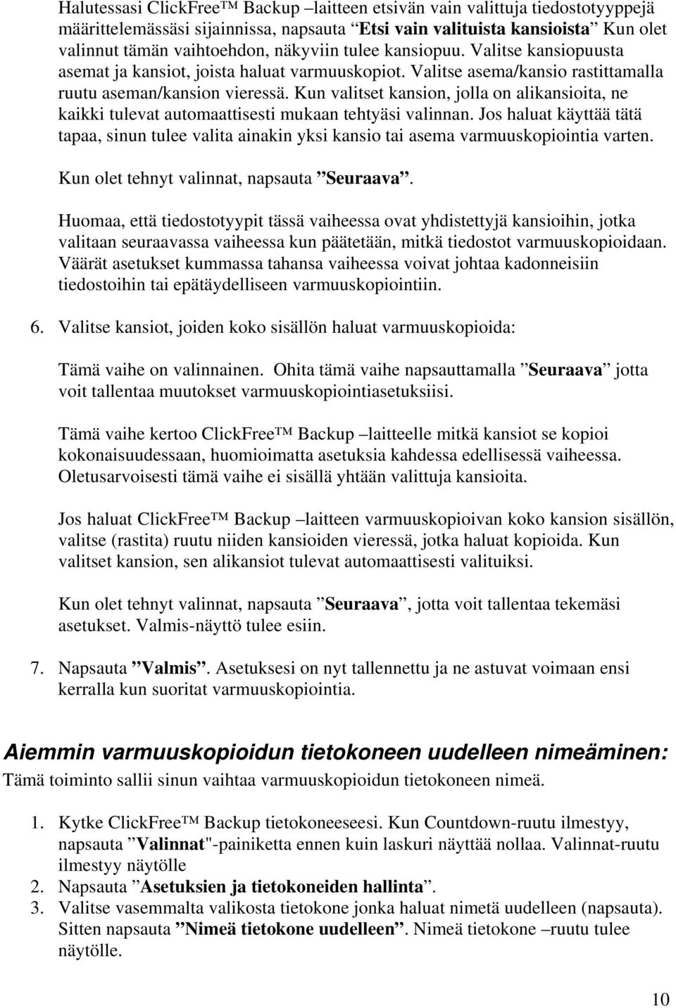Kun valitset kansion, jolla on alikansioita, ne kaikki tulevat automaattisesti mukaan tehtyäsi valinnan.