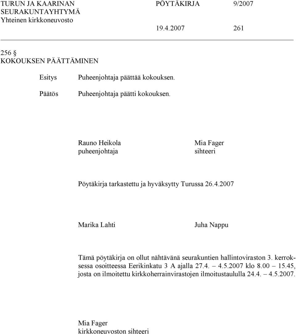 2007 Marika Lahti Juha Nappu Tämä pöytäkirja on ollut nähtävänä seurakuntien hallintoviraston 3.