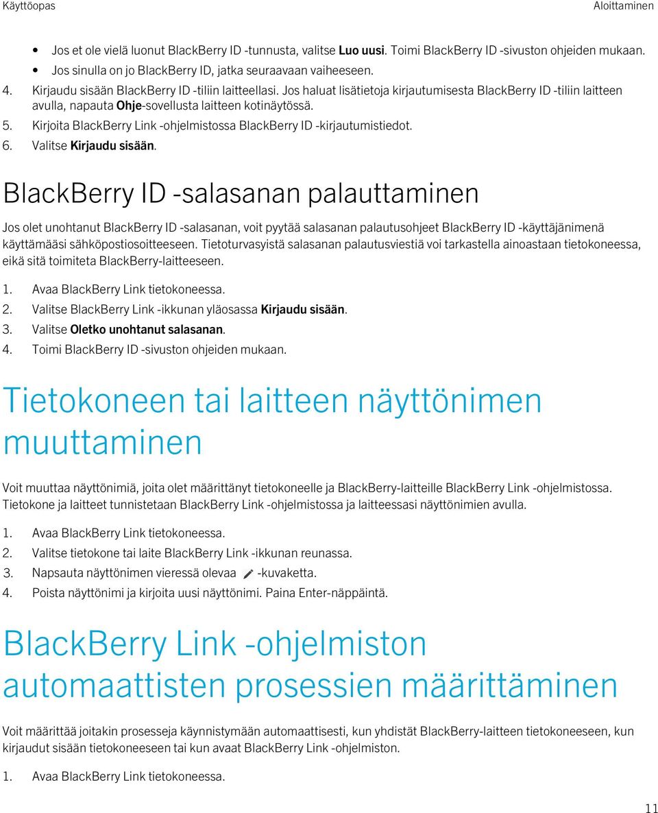 Kirjoita BlackBerry Link -ohjelmistossa BlackBerry ID -kirjautumistiedot. 6. Valitse Kirjaudu sisään.