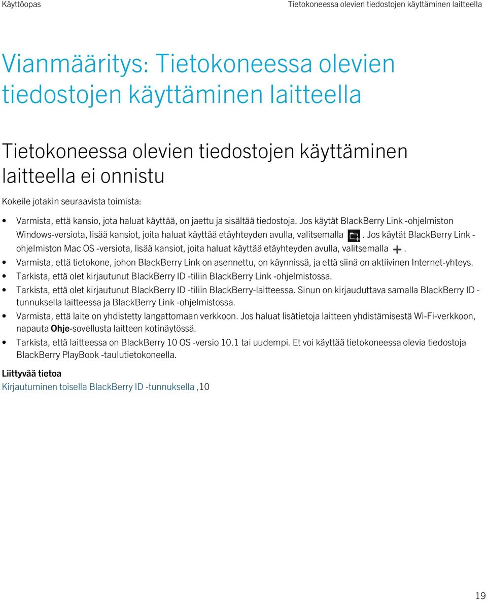 Jos käytät BlackBerry Link -ohjelmiston Windows-versiota, lisää kansiot, joita haluat käyttää etäyhteyden avulla, valitsemalla.