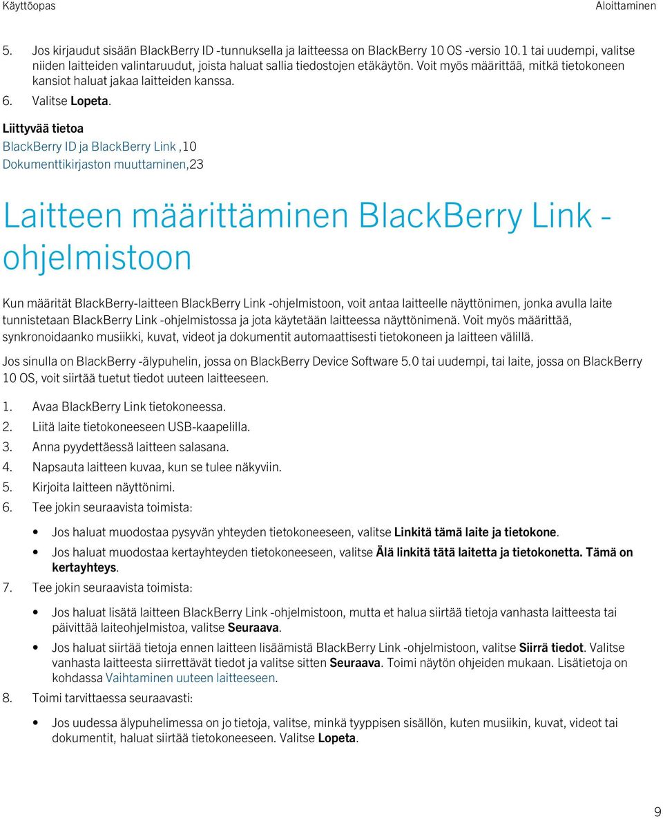 Liittyvää tietoa BlackBerry ID ja BlackBerry Link,10 Dokumenttikirjaston muuttaminen,23 Laitteen määrittäminen BlackBerry Link - ohjelmistoon Kun määrität BlackBerry-laitteen BlackBerry Link