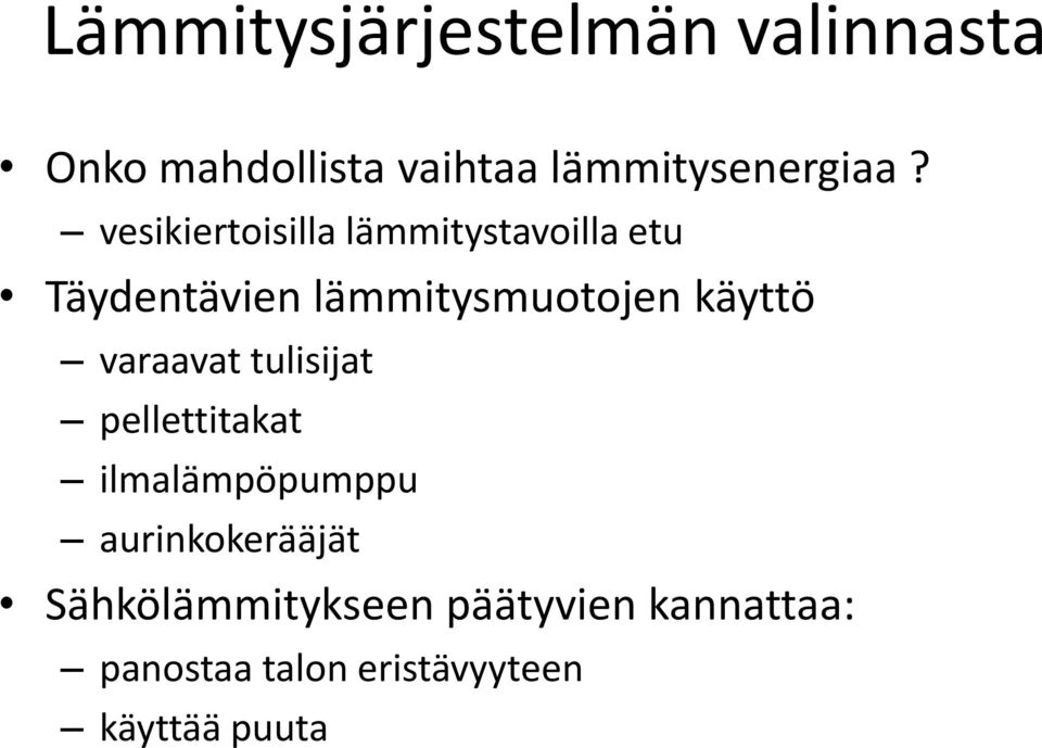 käyttö varaavat tulisijat pellettitakat ilmalämpöpumppu aurinkokerääjät