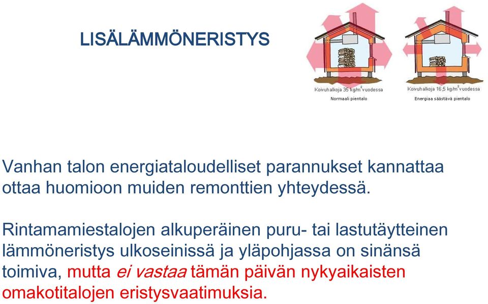 Rintamamiestalojen alkuperäinen puru- tai lastutäytteinen lämmöneristys